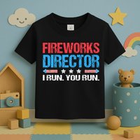 Fireworks Director I Run You Run Funny 4th Of July Toddler T-Shirt