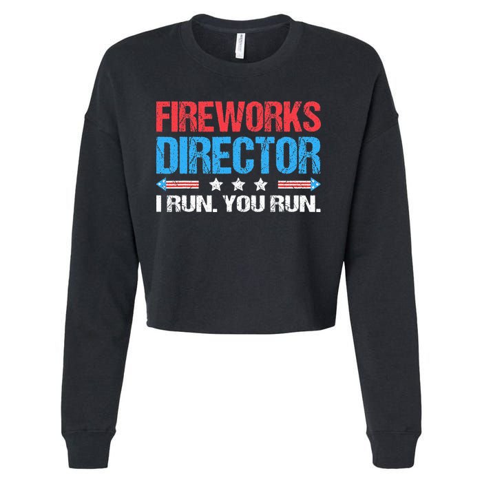 Fireworks Director I Run You Run Funny 4th Of July Cropped Pullover Crew