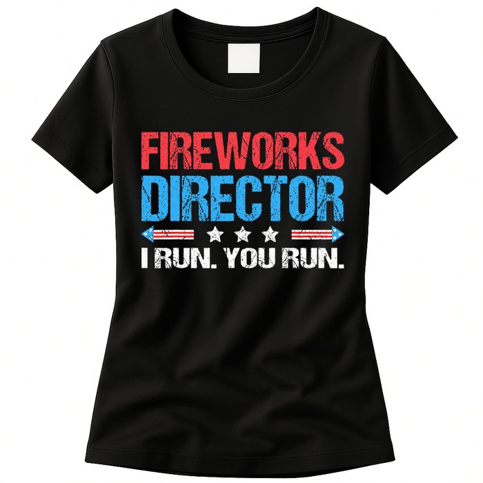 Fireworks Director I Run You Run Funny 4th Of July Womens T-Shirt