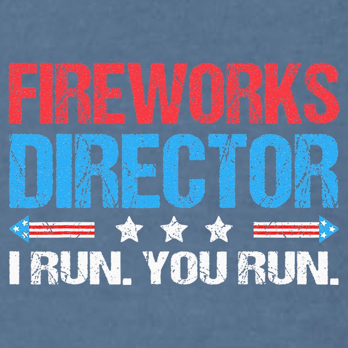 Fireworks Director I Run You Run Funny 4th Of July Garment-Dyed Sweatshirt