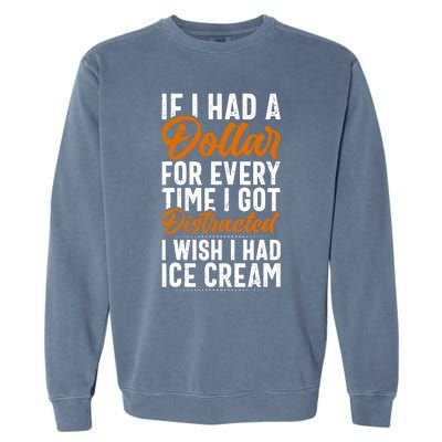 Funny Distracted, If I Had A Dollar, Funny Saying Garment-Dyed Sweatshirt