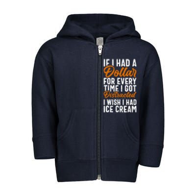 Funny Distracted, If I Had A Dollar, Funny Saying Toddler Zip Fleece Hoodie