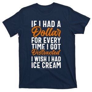 Funny Distracted, If I Had A Dollar, Funny Saying T-Shirt