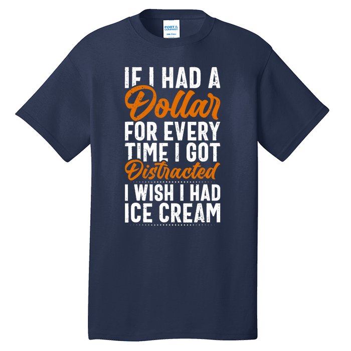 Funny Distracted, If I Had A Dollar, Funny Saying Tall T-Shirt