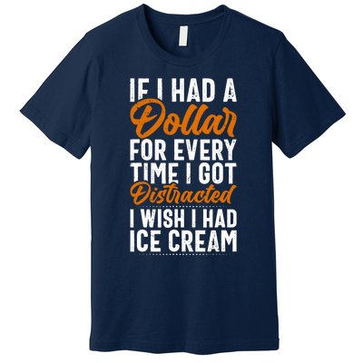 Funny Distracted, If I Had A Dollar, Funny Saying Premium T-Shirt