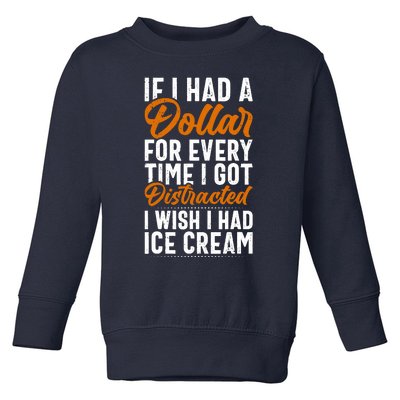 Funny Distracted, If I Had A Dollar, Funny Saying Toddler Sweatshirt