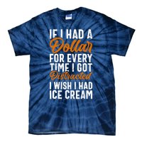 Funny Distracted, If I Had A Dollar, Funny Saying Tie-Dye T-Shirt