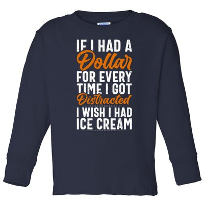 Funny Distracted, If I Had A Dollar, Funny Saying Toddler Long Sleeve Shirt