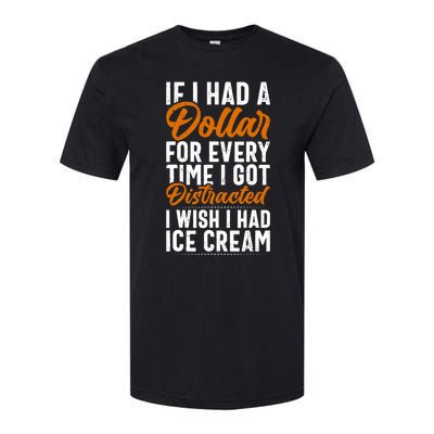 Funny Distracted, If I Had A Dollar, Funny Saying Softstyle® CVC T-Shirt