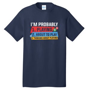 Father's Day I'm Probably Playing About To Play Billiards Gift For Dad Tall T-Shirt