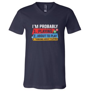 Father's Day I'm Probably Playing About To Play Billiards Gift For Dad V-Neck T-Shirt