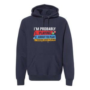 Father's Day I'm Probably Playing About To Play Billiards Gift For Dad Premium Hoodie