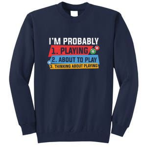 Father's Day I'm Probably Playing About To Play Billiards Gift For Dad Tall Sweatshirt