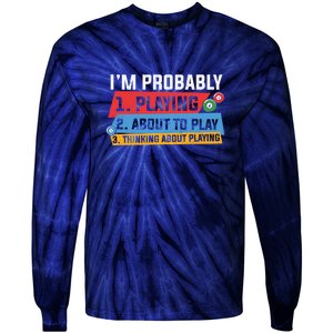 Father's Day I'm Probably Playing About To Play Billiards Gift For Dad Tie-Dye Long Sleeve Shirt