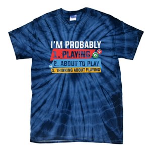 Father's Day I'm Probably Playing About To Play Billiards Gift For Dad Tie-Dye T-Shirt