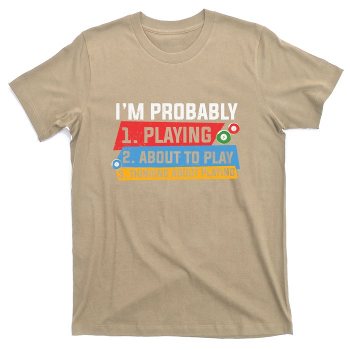 Father's Day I'm Probably Playing About To Play Billiards Gift For Dad T-Shirt