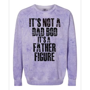 Fathers Day Its Not A Dad Bod Its A Father Figure Gift Colorblast Crewneck Sweatshirt