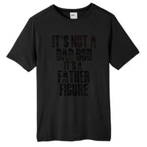 Fathers Day Its Not A Dad Bod Its A Father Figure Gift Tall Fusion ChromaSoft Performance T-Shirt