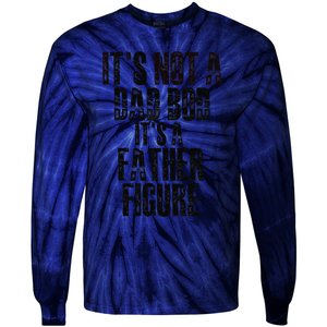 Fathers Day Its Not A Dad Bod Its A Father Figure Gift Tie-Dye Long Sleeve Shirt