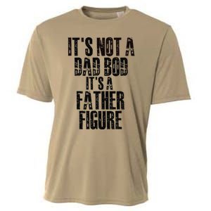 Fathers Day Its Not A Dad Bod Its A Father Figure Gift Cooling Performance Crew T-Shirt