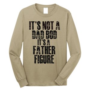 Fathers Day Its Not A Dad Bod Its A Father Figure Gift Long Sleeve Shirt