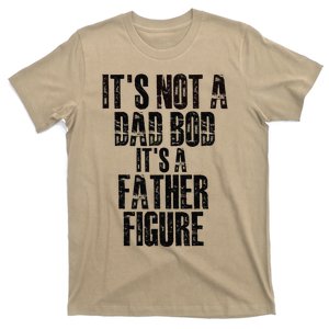 Fathers Day Its Not A Dad Bod Its A Father Figure Gift T-Shirt