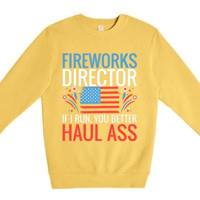 Fireworks Director If I Run You Better Haul Ass 4th Of July Gift Premium Crewneck Sweatshirt