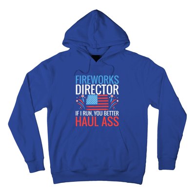 Fireworks Director If I Run You Better Haul Ass 4th Of July Gift Hoodie