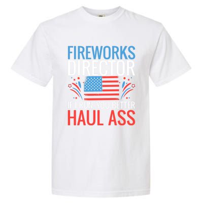 Fireworks Director If I Run You Better Haul Ass 4th Of July Gift Garment-Dyed Heavyweight T-Shirt