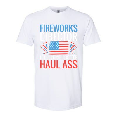 Fireworks Director If I Run You Better Haul Ass 4th Of July Gift Softstyle CVC T-Shirt