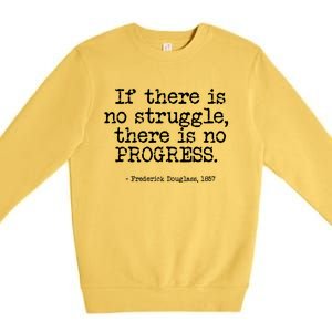 Frederick Douglass Inspirational Quote Cool Gift Black History Month Gift Premium Crewneck Sweatshirt