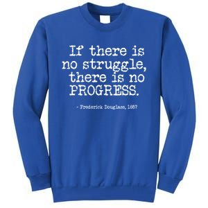 Frederick Douglass Inspirational Quote Cool Gift Black History Month Gift Tall Sweatshirt