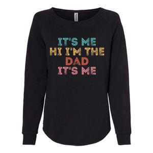 Fathers Day Its Me Hi I'm The Dad Its Me Womens California Wash Sweatshirt