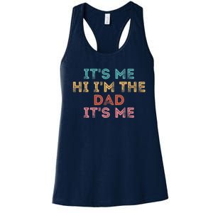 Fathers Day Its Me Hi I'm The Dad Its Me Women's Racerback Tank