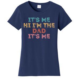 Fathers Day Its Me Hi I'm The Dad Its Me Women's T-Shirt