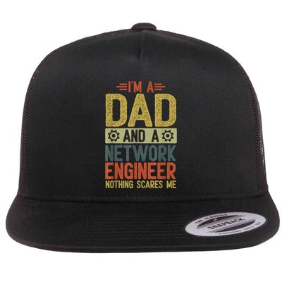 Fathers Day IM Dad And Network Engineer Nothing Scares Me Flat Bill Trucker Hat