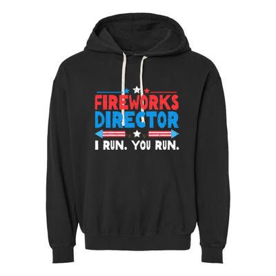 Fireworks Director I Run You Run 4th Of July Independence Garment-Dyed Fleece Hoodie