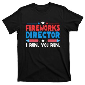 Fireworks Director I Run You Run 4th Of July Independence T-Shirt