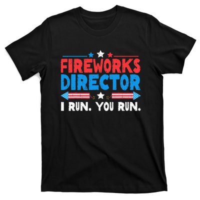 Fireworks Director I Run You Run 4th Of July Independence T-Shirt