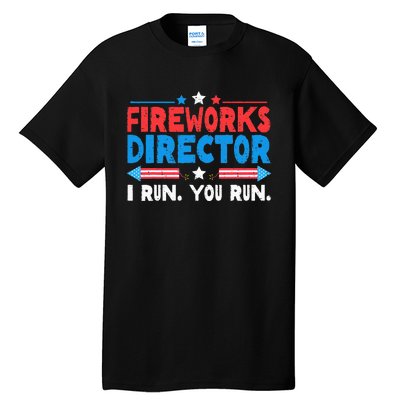 Fireworks Director I Run You Run 4th Of July Independence Tall T-Shirt