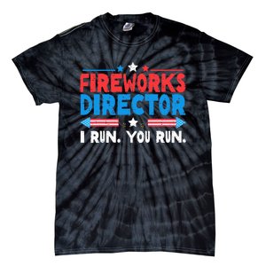 Fireworks Director I Run You Run 4th Of July Independence Tie-Dye T-Shirt