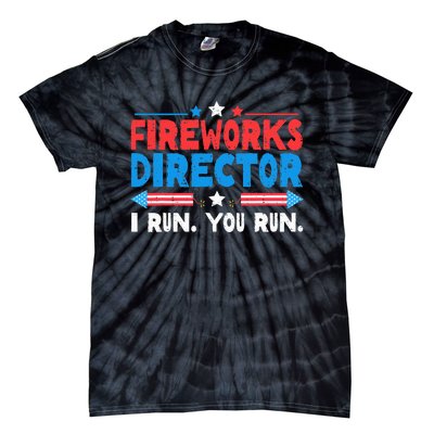 Fireworks Director I Run You Run 4th Of July Independence Tie-Dye T-Shirt