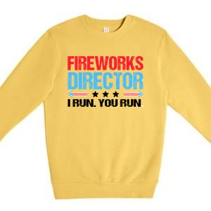 Fireworks Director I Run You Run Premium Crewneck Sweatshirt