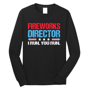 Fireworks Director I Run You Run Long Sleeve Shirt