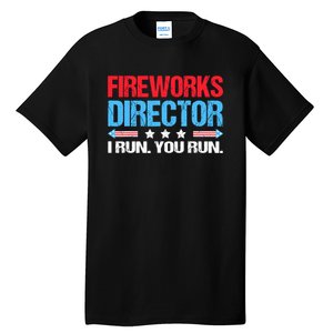 Fireworks Director I Run You Run Tall T-Shirt