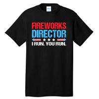 Fireworks Director I Run You Run Tall T-Shirt