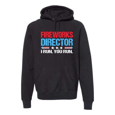 Fireworks Director I Run You Run Premium Hoodie