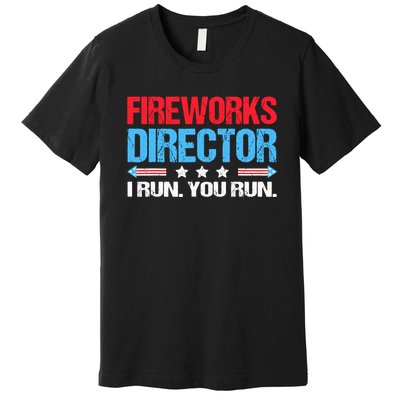 Fireworks Director I Run You Run Premium T-Shirt