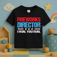 Fireworks Director I Run You Run Toddler T-Shirt