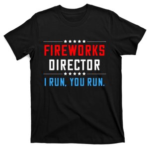 Fireworks Director I Run You Run T-Shirt